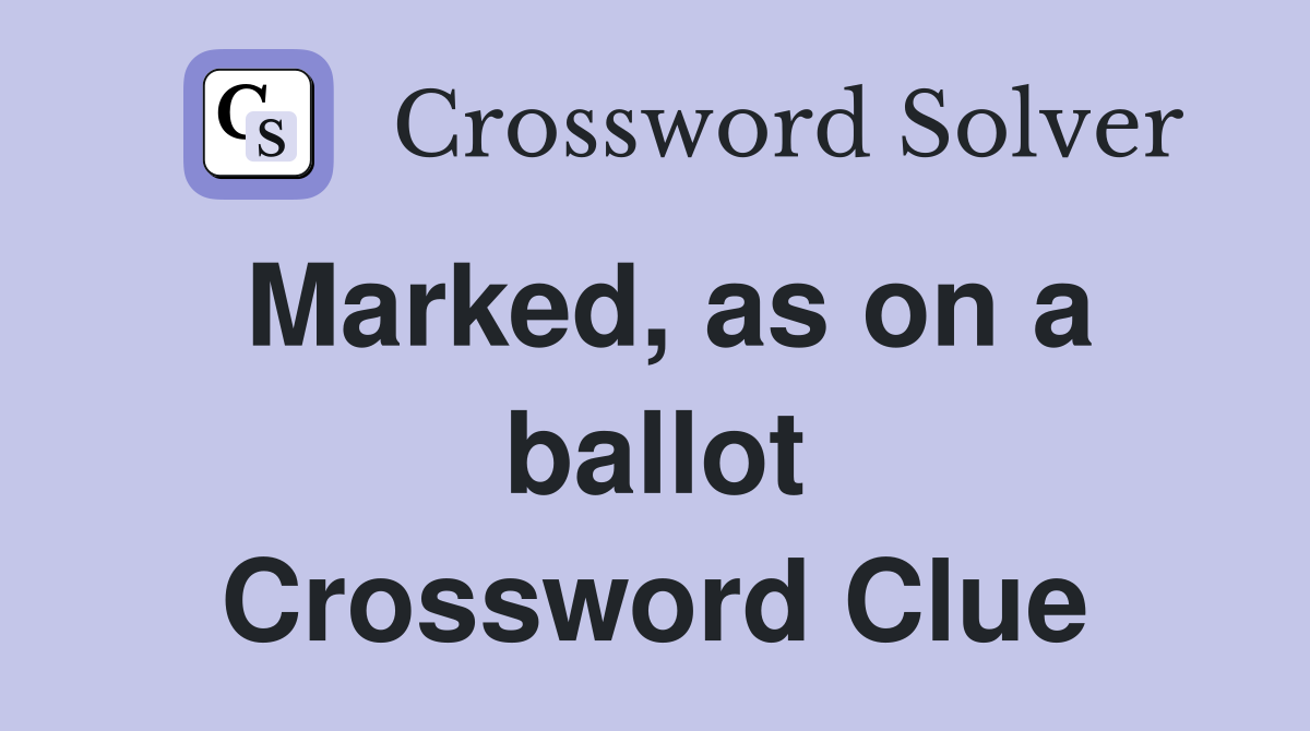 Marked, as on a ballot Crossword Clue