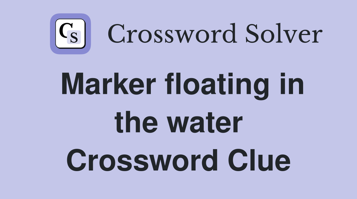 Marker floating in the water Crossword Clue