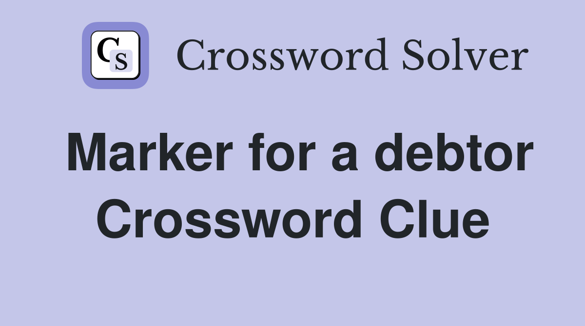 Marker for a debtor Crossword Clue