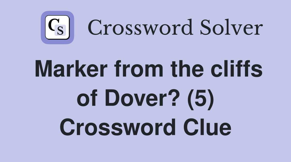 Marker from the cliffs of Dover? (5) Crossword Clue
