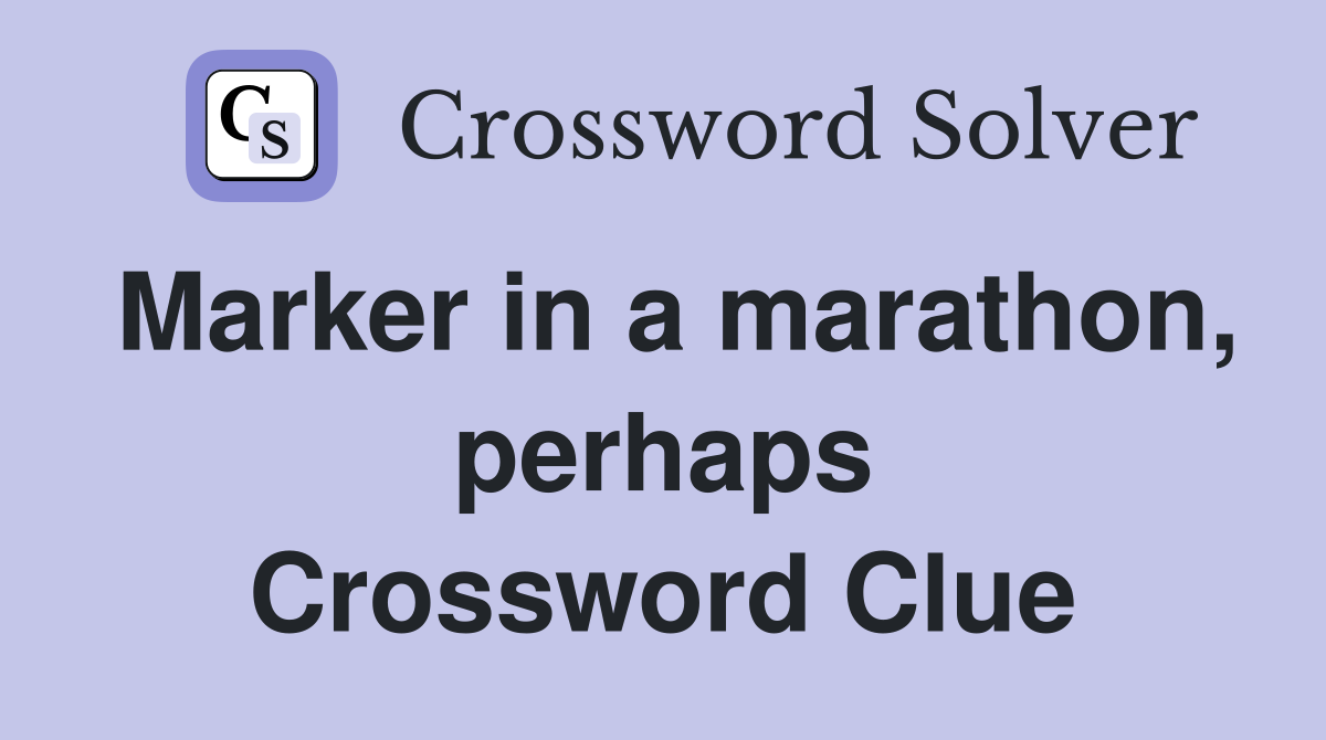 Marker in a marathon, perhaps Crossword Clue