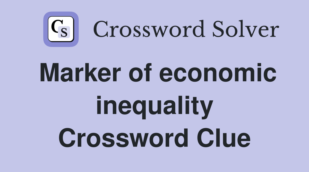 Marker of economic inequality Crossword Clue
