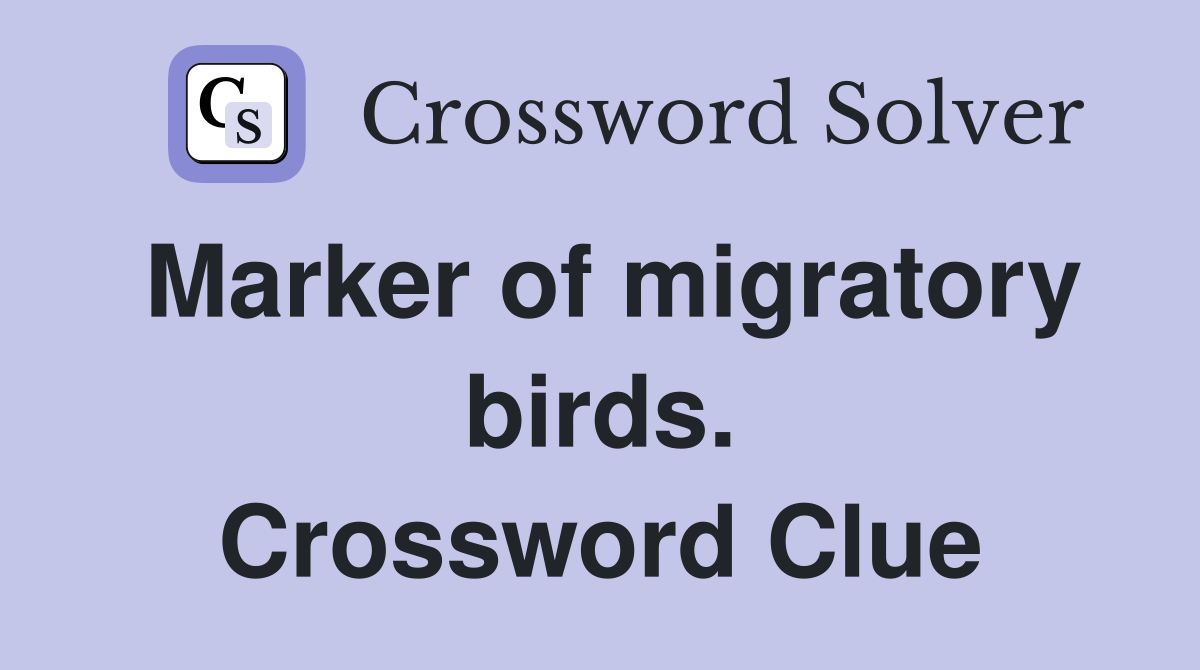 Marker of migratory birds. Crossword Clue