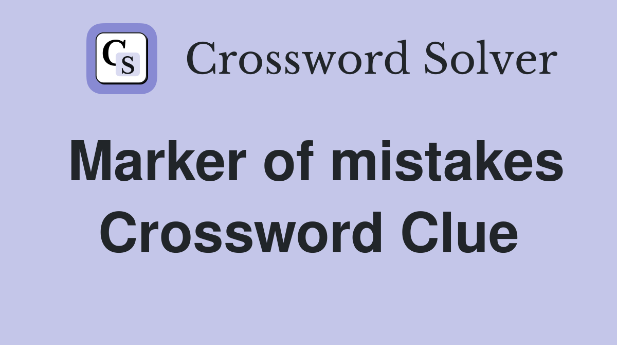 Marker of mistakes Crossword Clue