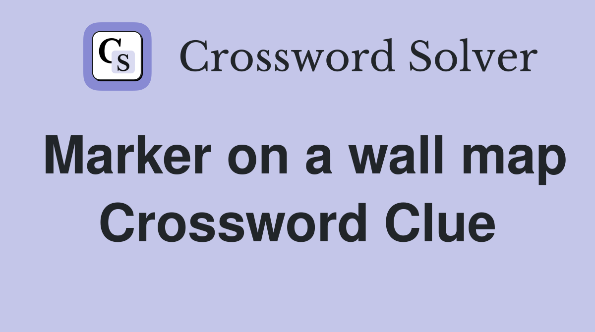 Marker on a wall map Crossword Clue