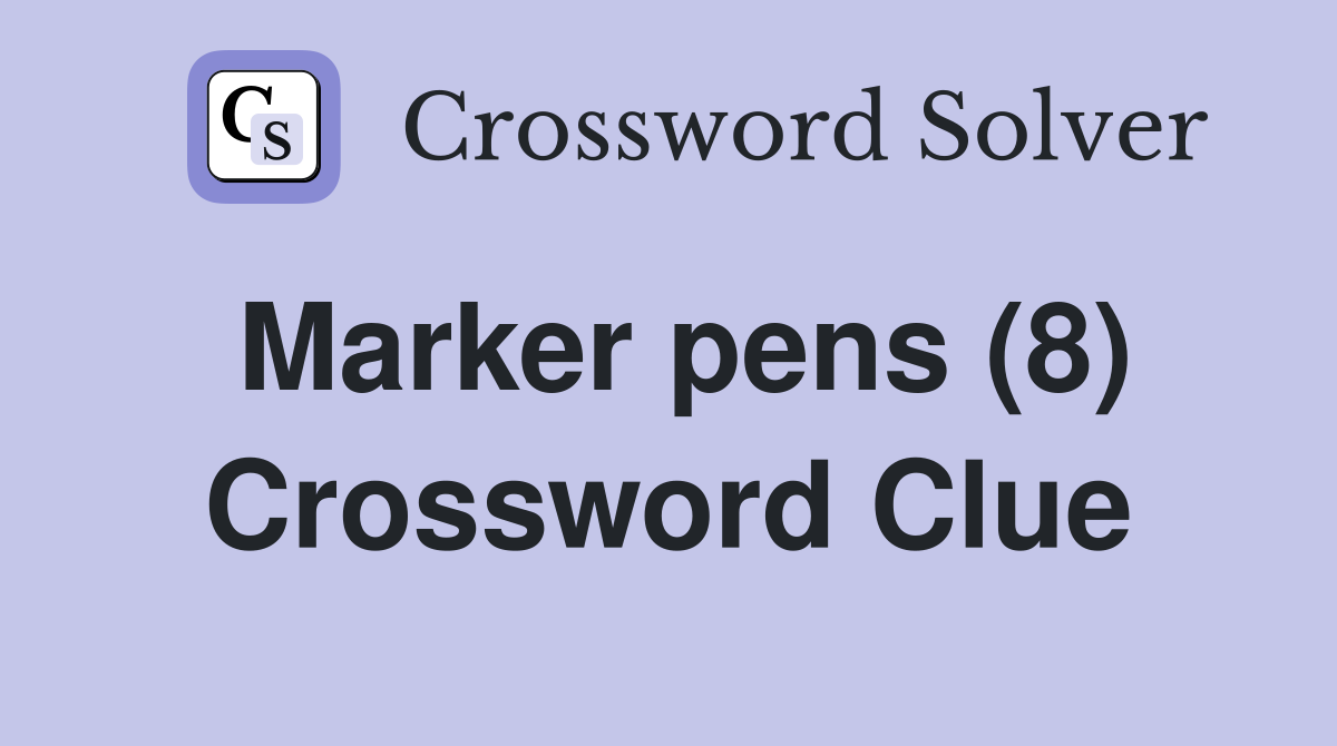 Marker pens (8) Crossword Clue