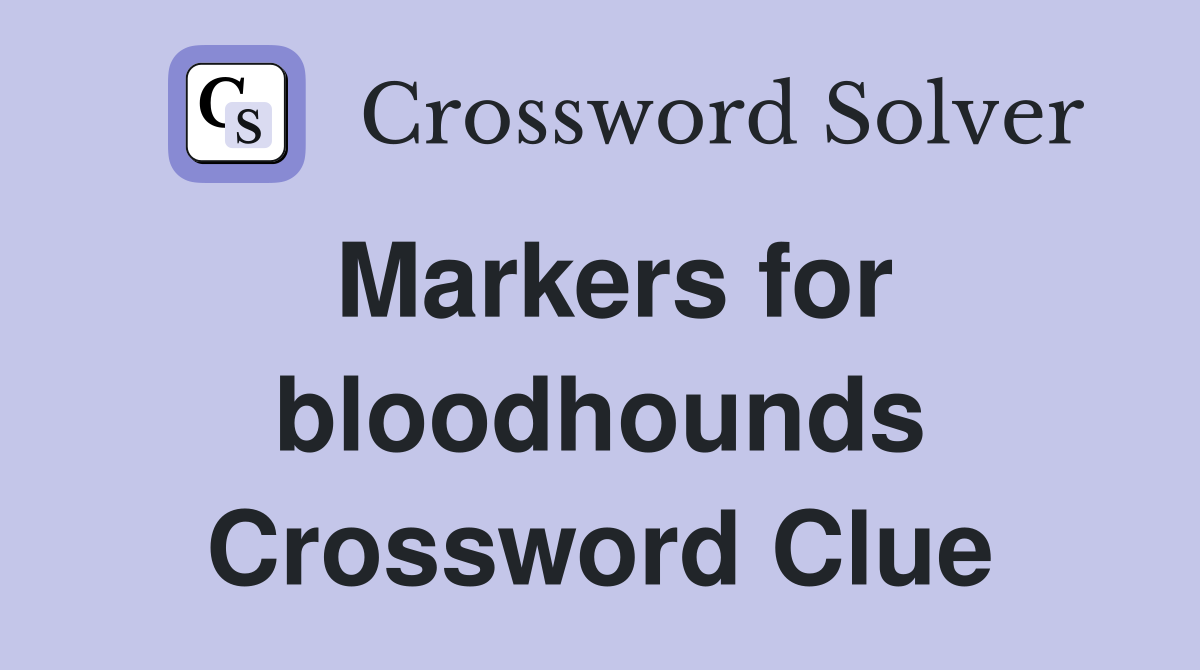 Markers for bloodhounds Crossword Clue