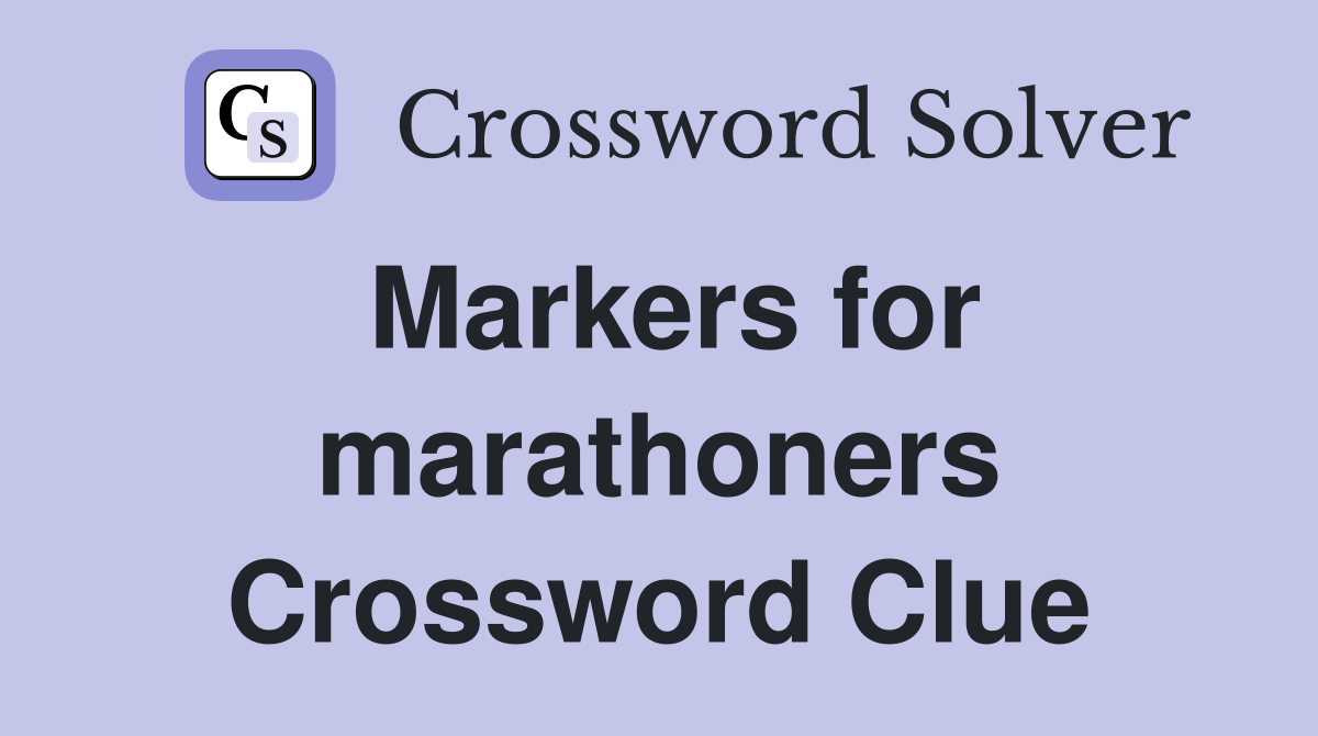 Markers for marathoners Crossword Clue