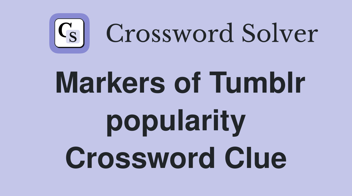 Markers of Tumblr popularity Crossword Clue