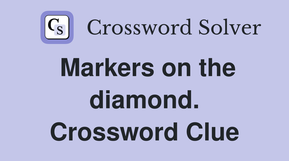 Markers on the diamond. Crossword Clue