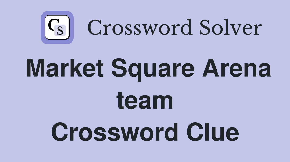 Market Square Arena team Crossword Clue