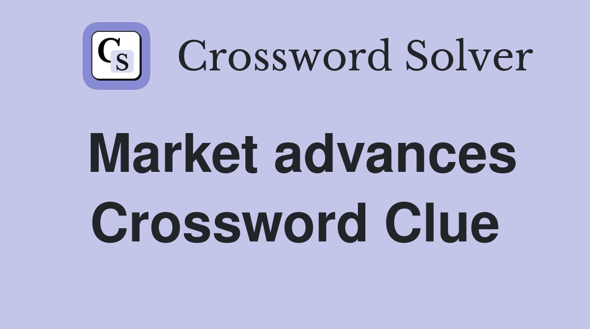 Market advances Crossword Clue