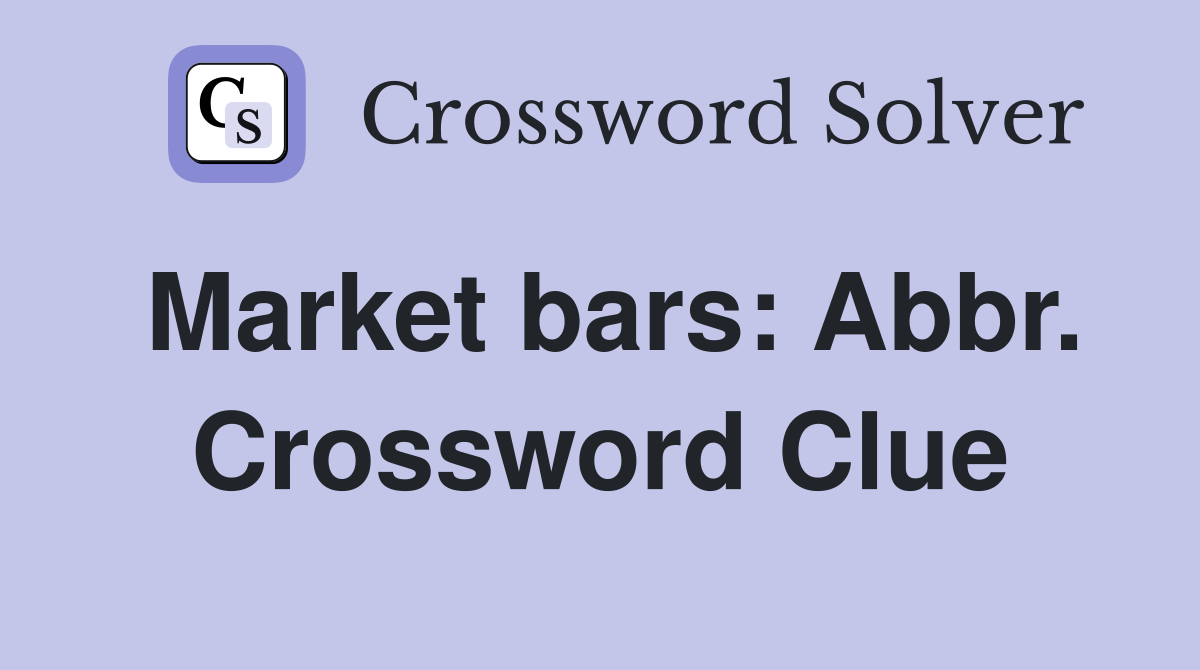 Market bars: Abbr. Crossword Clue