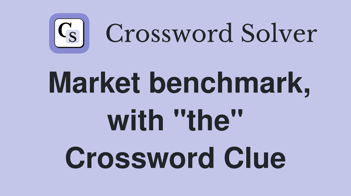 Market benchmark, with "the" Crossword Clue