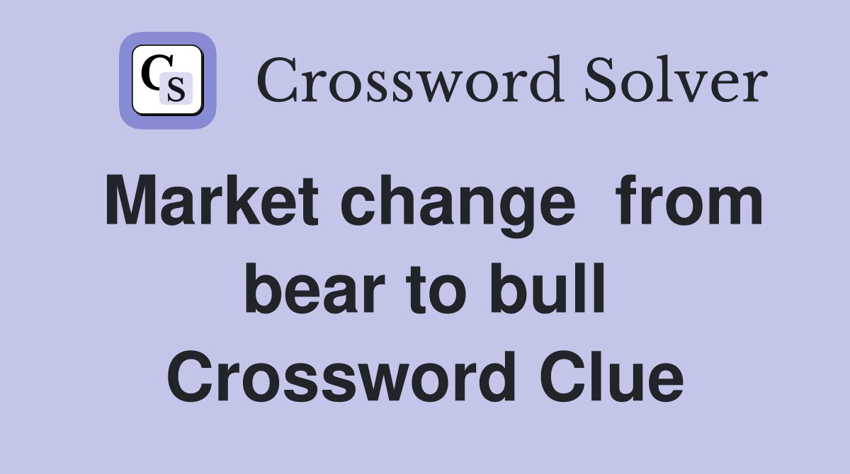 Market change  from bear to bull Crossword Clue