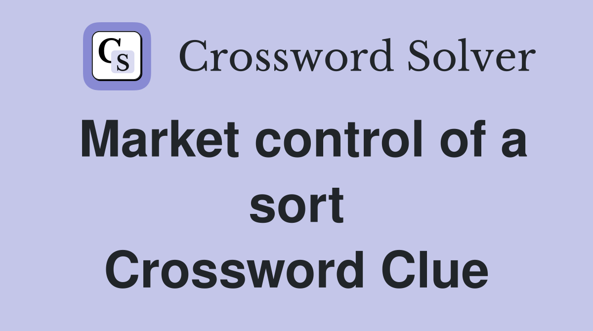 Market control of a sort Crossword Clue