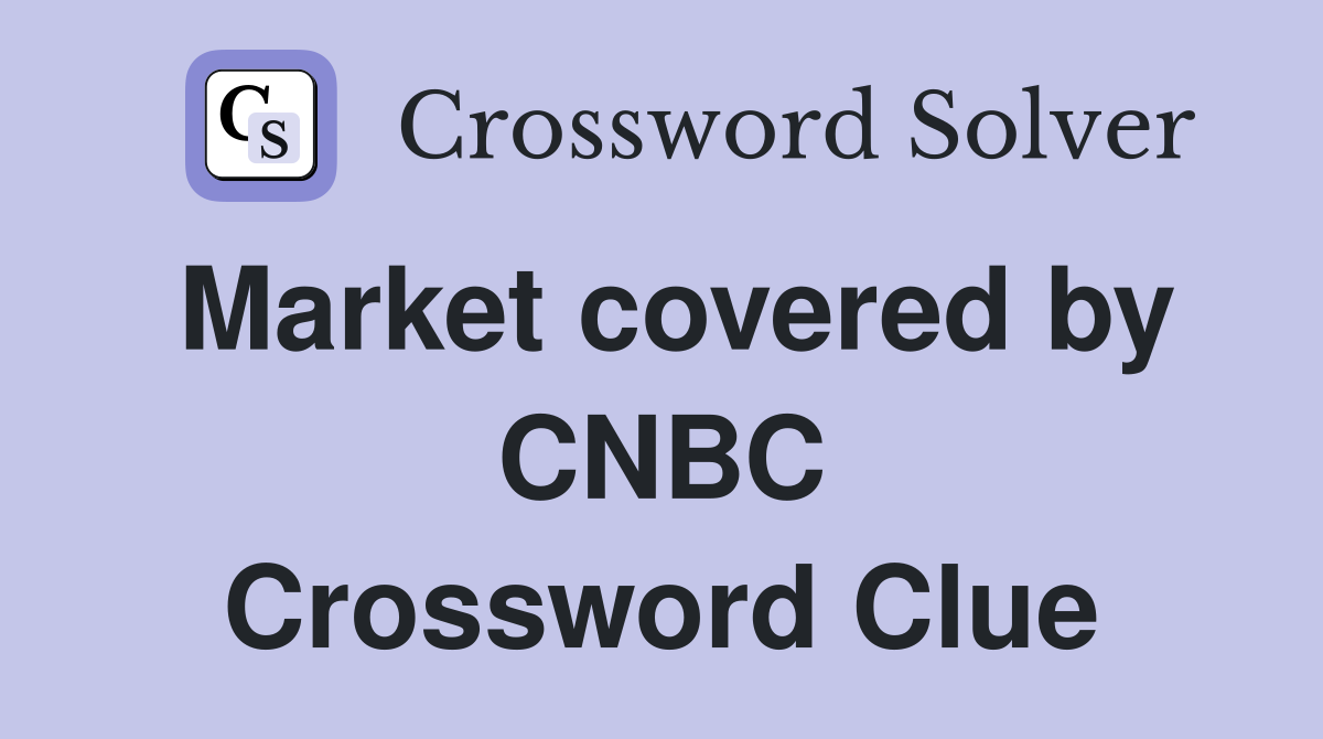 Market covered by CNBC Crossword Clue