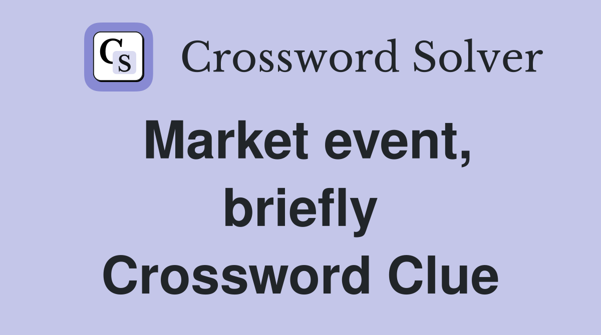 Market event, briefly Crossword Clue