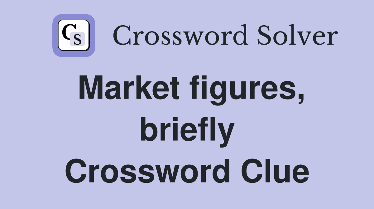Market figures, briefly Crossword Clue