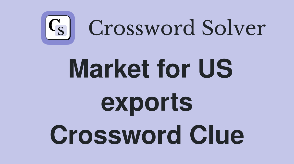 Market for US exports Crossword Clue