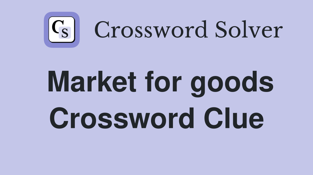 Market for goods Crossword Clue