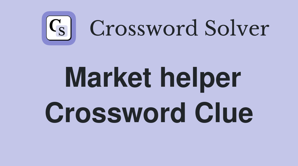 Market helper Crossword Clue