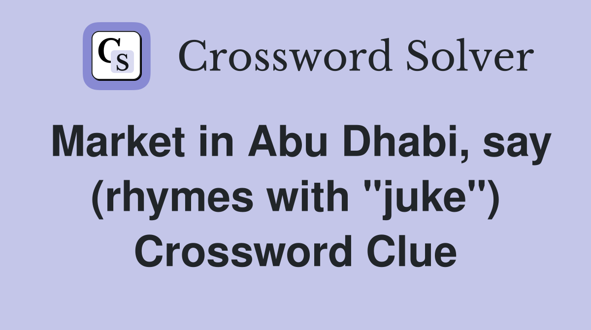 Market in Abu Dhabi, say (rhymes with "juke") Crossword Clue