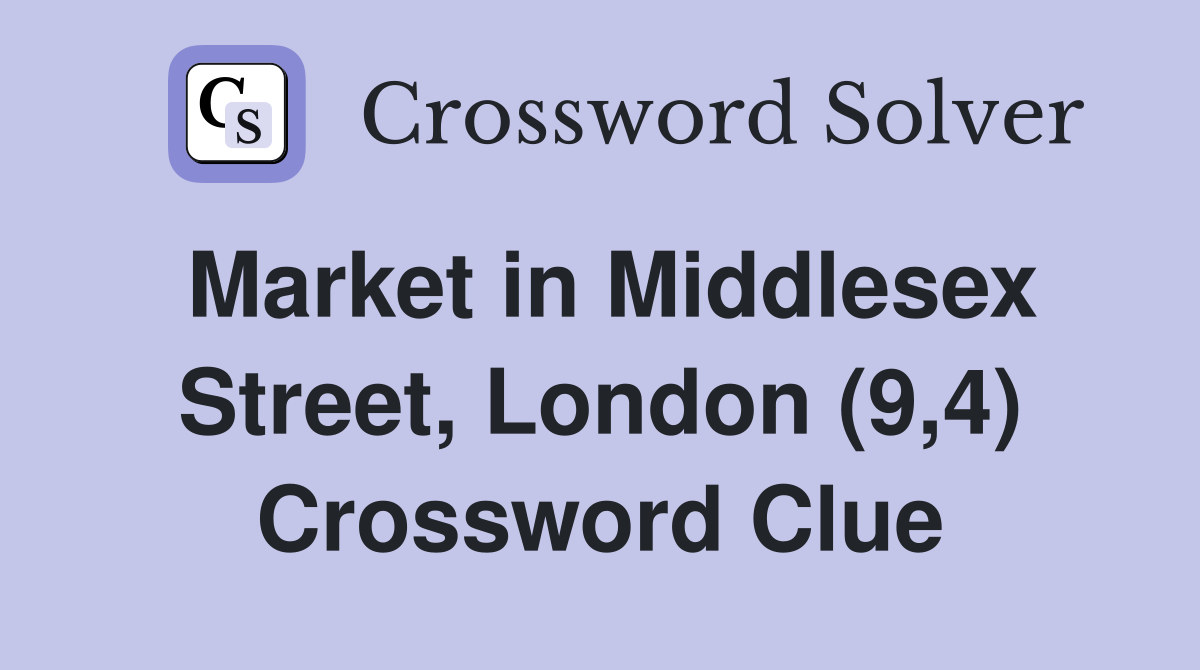 Market in Middlesex Street, London (9,4) Crossword Clue
