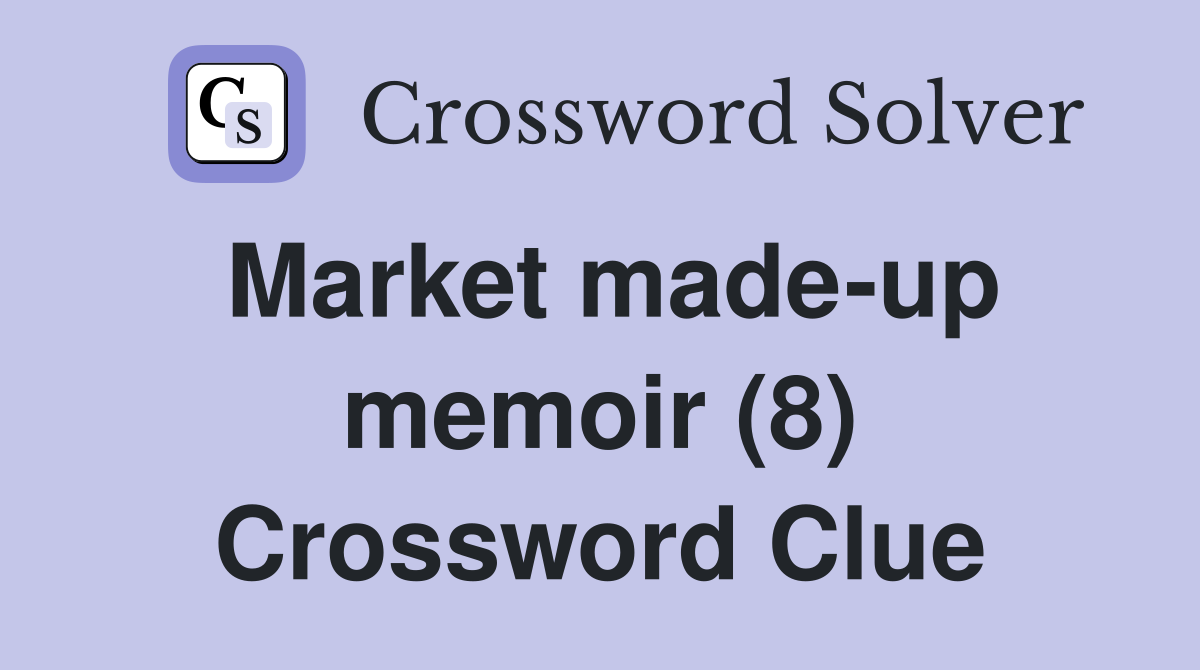 Market made-up memoir (8) Crossword Clue