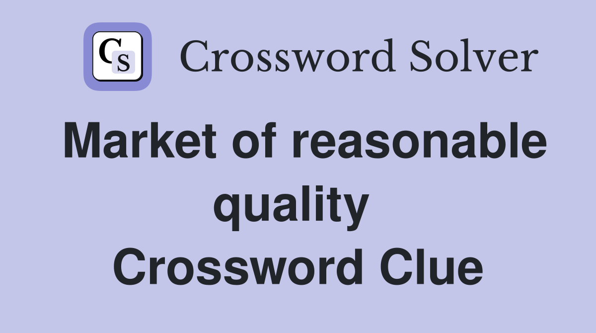 Market of reasonable quality  Crossword Clue