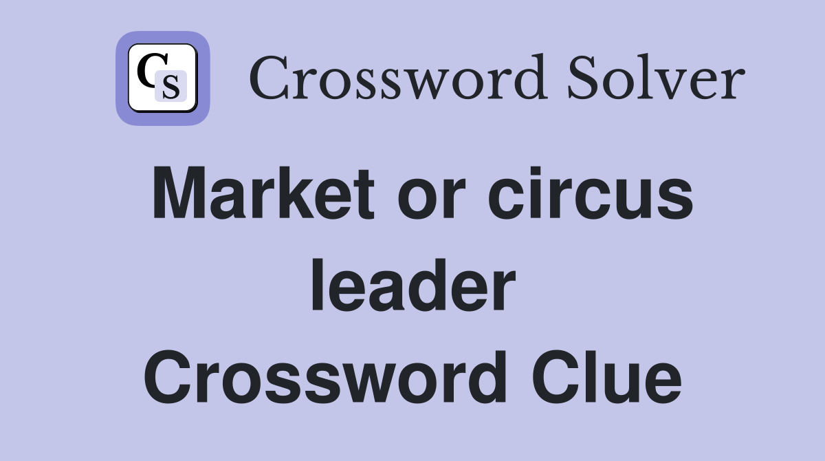 Market or circus leader Crossword Clue