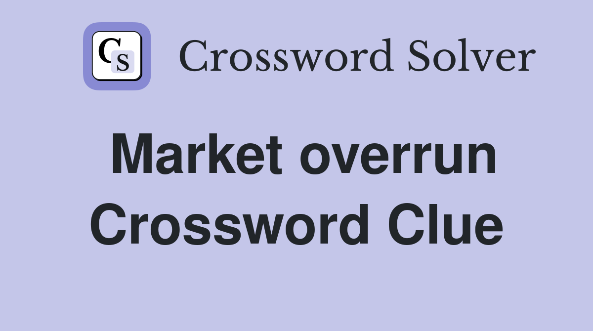 Market overrun Crossword Clue
