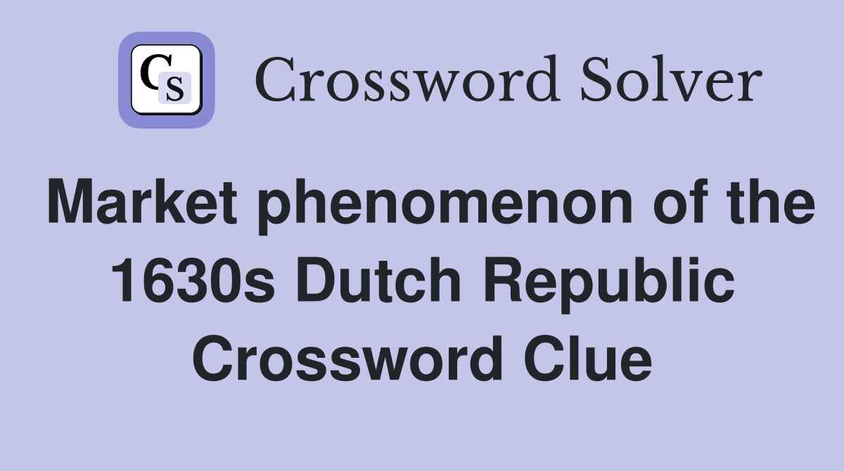 Market phenomenon of the 1630s Dutch Republic Crossword Clue