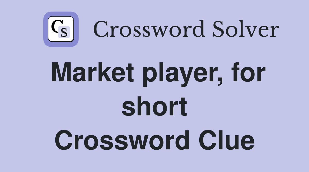 Market player, for short Crossword Clue