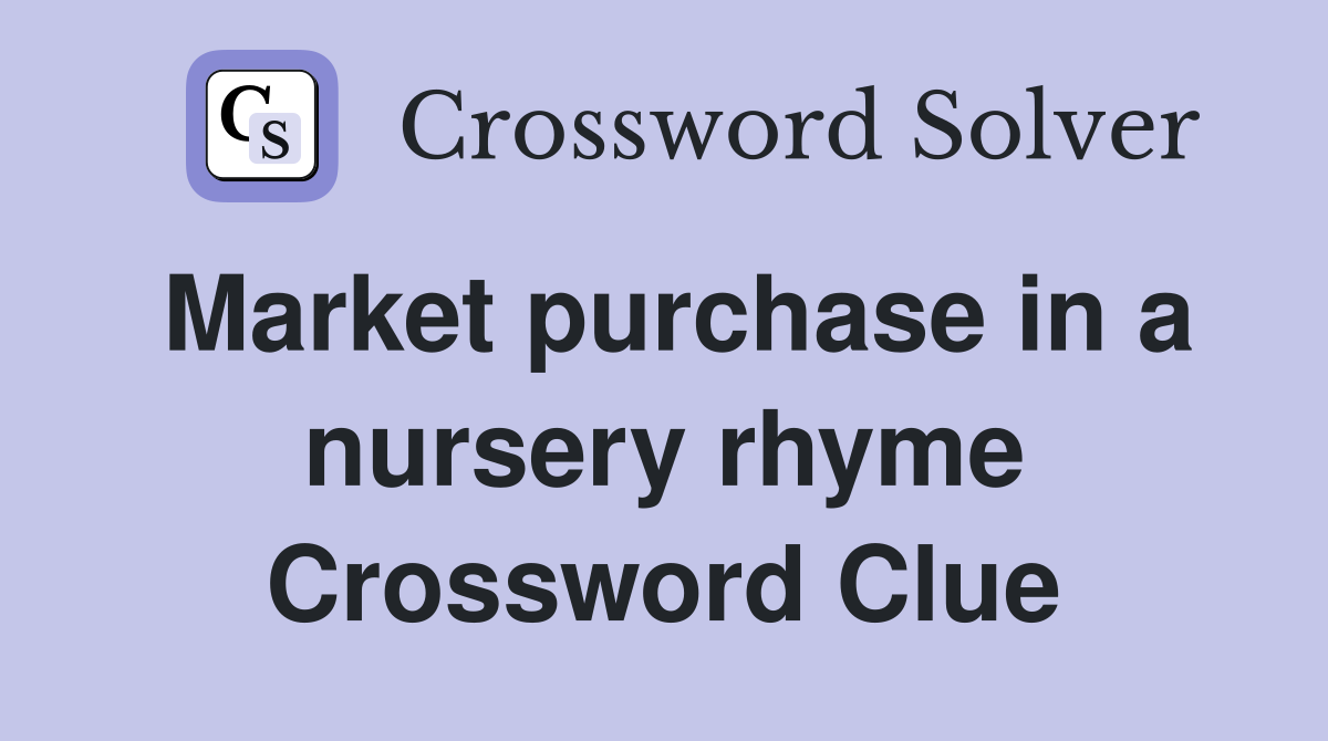 Market purchase in a nursery rhyme Crossword Clue