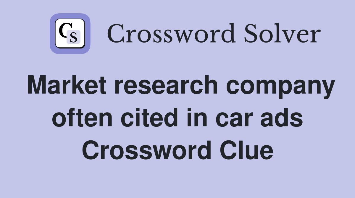 Market research company often cited in car ads Crossword Clue