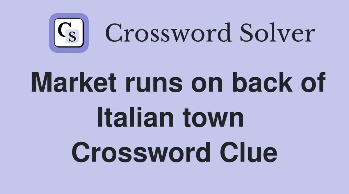 Market runs on back of Italian town  Crossword Clue