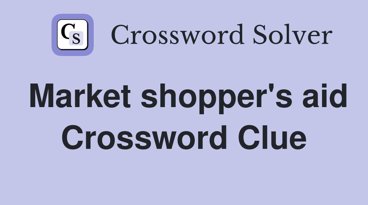 Market shopper's aid Crossword Clue