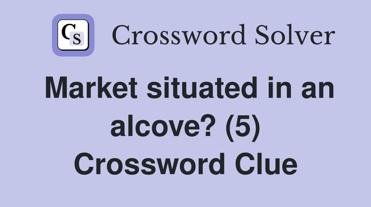 Market situated in an alcove? (5) Crossword Clue