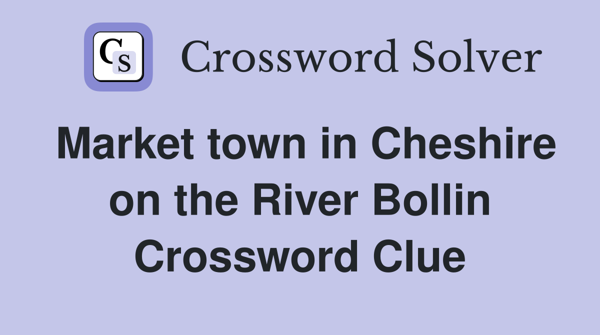 Market town in Cheshire on the River Bollin Crossword Clue