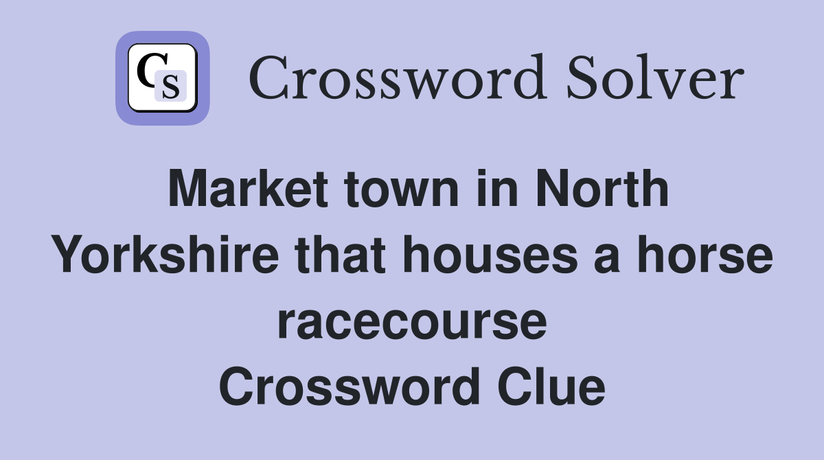 Market town in North Yorkshire that houses a horse racecourse ...