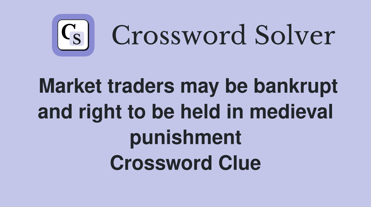 Market traders may be bankrupt and right to be held in medieval punishment Crossword Clue