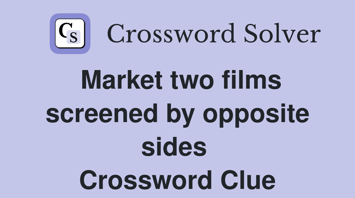 Market two films screened by opposite sides  Crossword Clue
