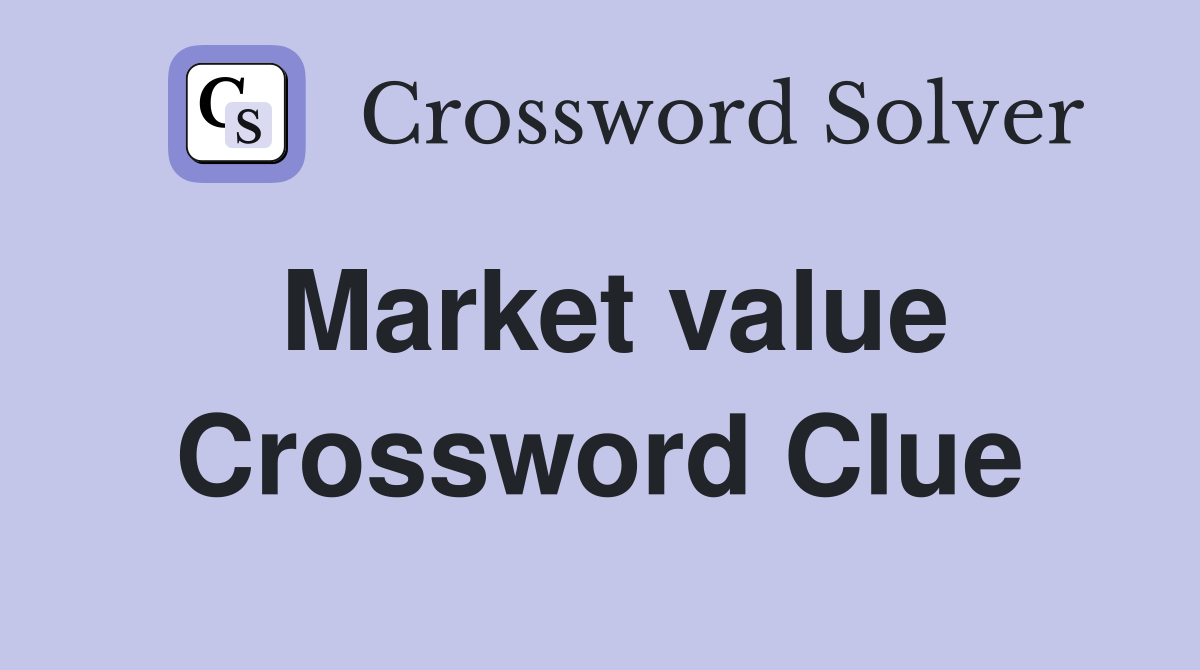 Market value Crossword Clue