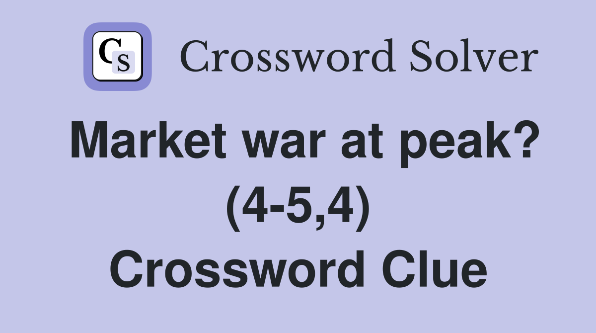 Market war at peak? (4-5,4) Crossword Clue