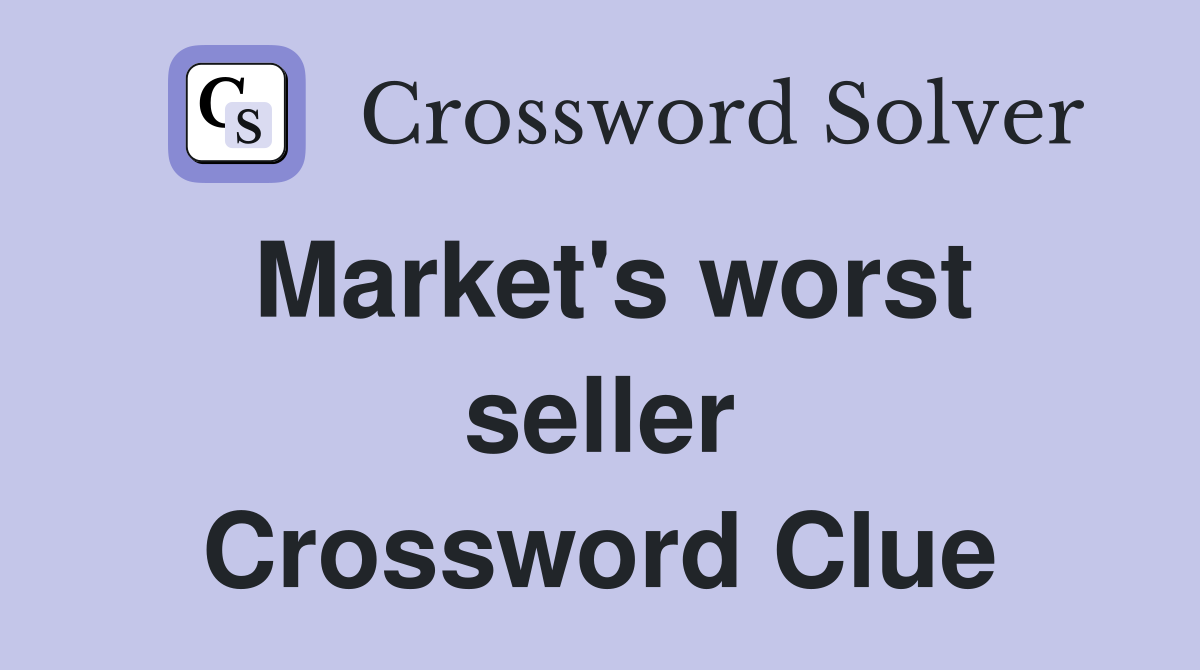 Market's worst seller Crossword Clue