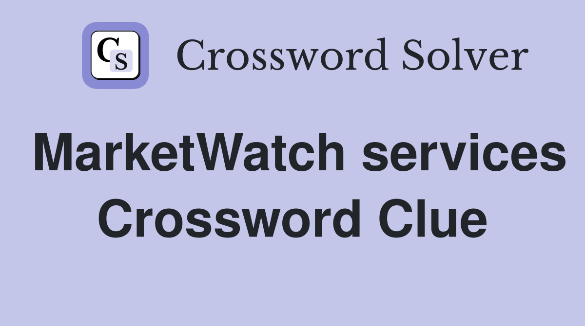 MarketWatch services Crossword Clue