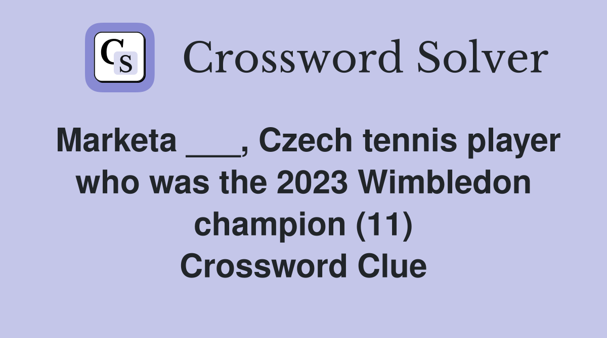 Marketa ___, Czech tennis player who was the 2023 Wimbledon champion (11) Crossword Clue