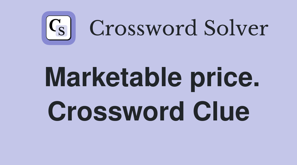 Marketable price. Crossword Clue