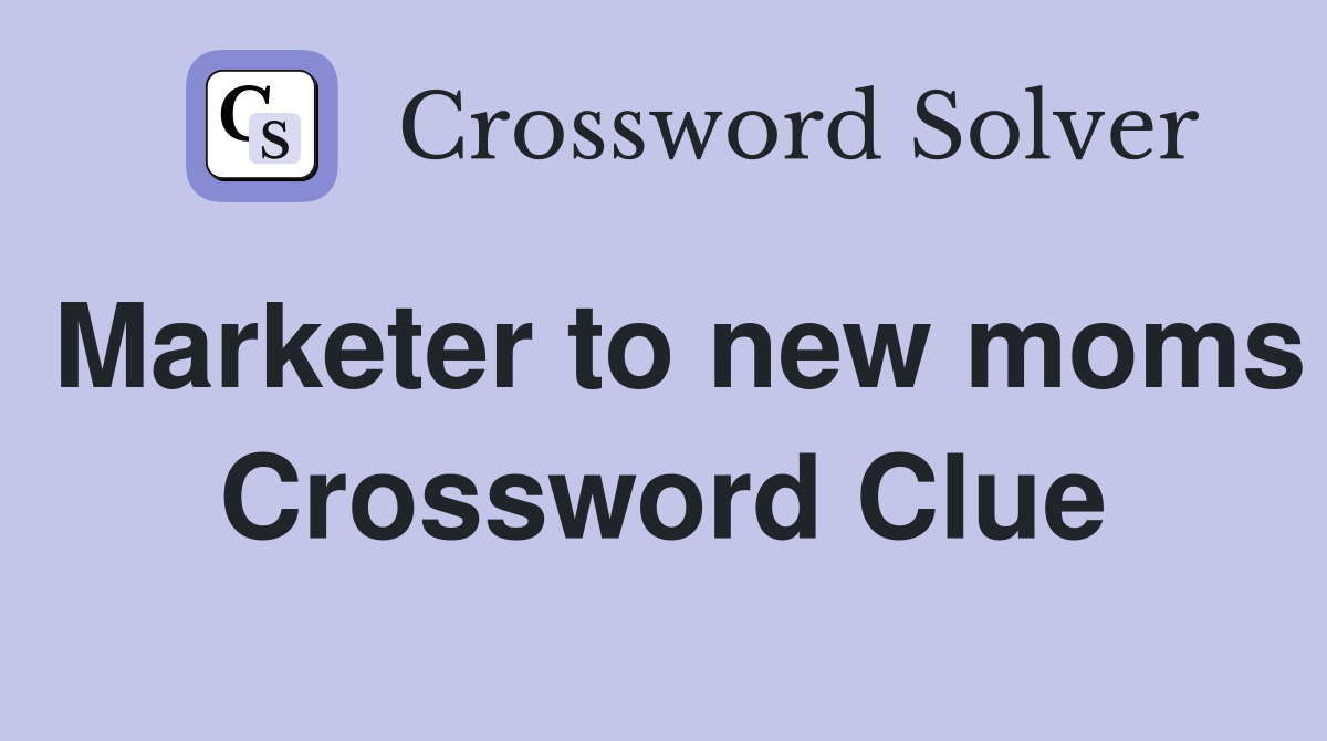 Marketer to new moms Crossword Clue